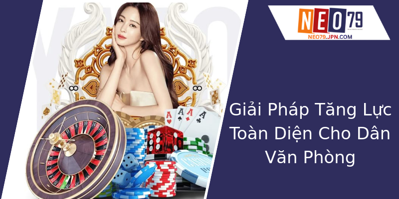 Giải Pháp Tăng Lực Toàn Diện Cho Dân Văn Phòng Giải Pháp Tăng Lực Toàn Diện Cho Dân Văn Phòng