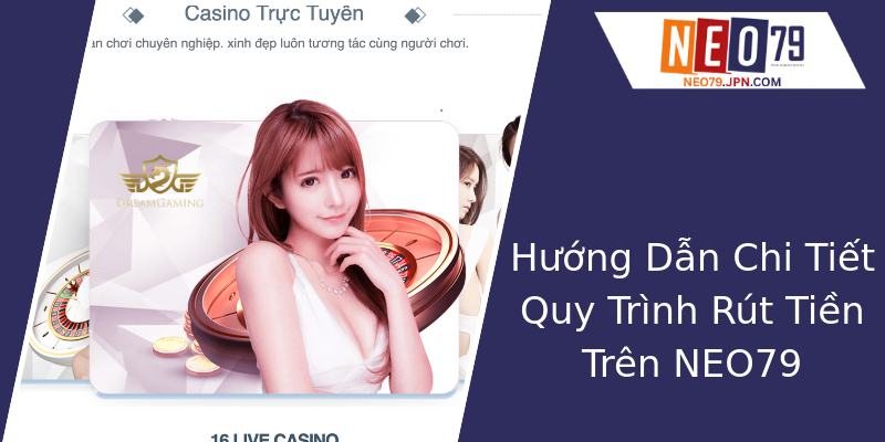 Hướng Dẫn Chi Tiết Quy Trình Rút Tiền Trên NEO79