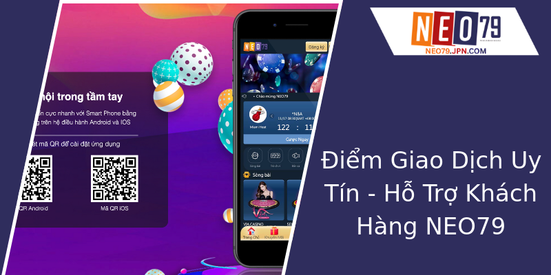 Điểm Giao Dịch Uy Tín - Hỗ Trợ Khách Hàng NEO79