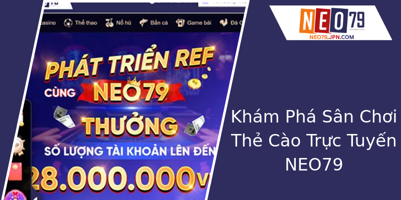 Khám Phá Sân Chơi Thẻ Cào Trực Tuyến NEO79 Khám Phá Sân Chơi Thẻ Cào Trực Tuyến NEO79