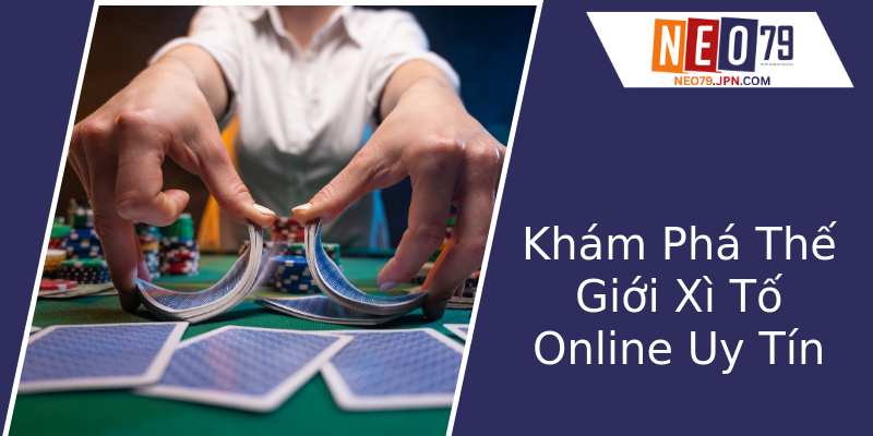 Khám Phá Thế Giới Xì Tố Online Uy Tín Khám Phá Thế Giới Xì Tố Online Uy Tín