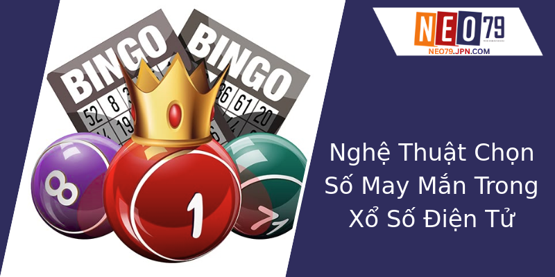 Nghệ Thuật Chọn Số May Mắn Trong Xổ Số Điện Tử Nghệ Thuật Chọn Số May Mắn Trong Xổ Số Điện Tử
