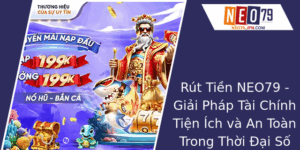 Rut Tien Neo79 Giai Phap Tai Chinh Tien Ich Va An Toan Trong Thoi Ai So