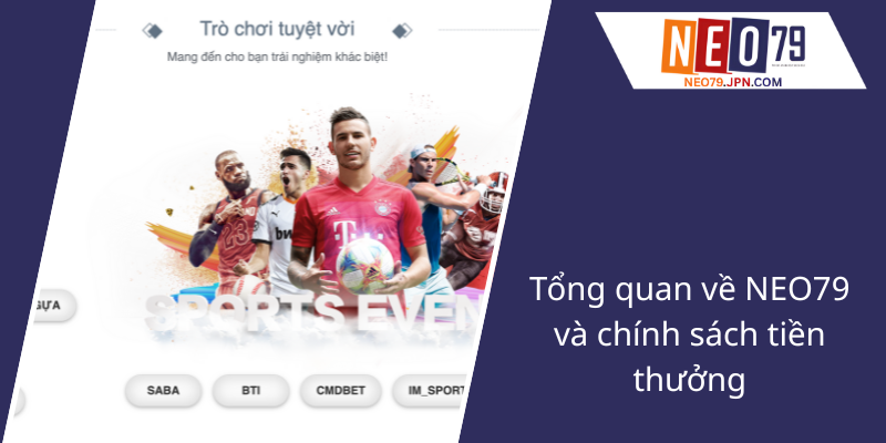 Tặng Tiền Mặt - Ưu Đãi Hấp Dẫn Từ NEO79 Và Nhà Cái NEO79 Dành Cho Người Chơi 1 Tong Quan Ve Neo79 Va Chinh Sach Tien Thuong1