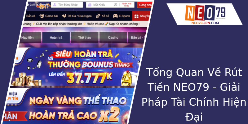 Tổng Quan Về Rút Tiền NEO79 - Giải Pháp Tài Chính Hiện Đại