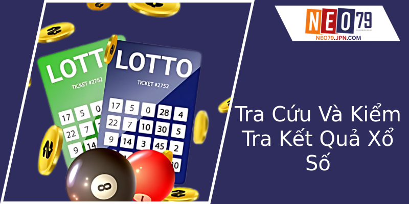 Tra Cứu Và Kiểm Tra Kết Quả Xổ Số